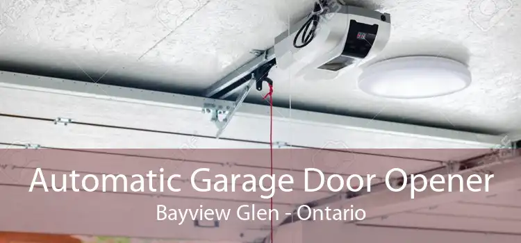 Automatic Garage Door Opener Bayview Glen - Ontario