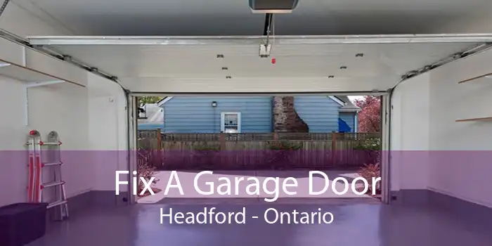 Fix A Garage Door Headford - Ontario