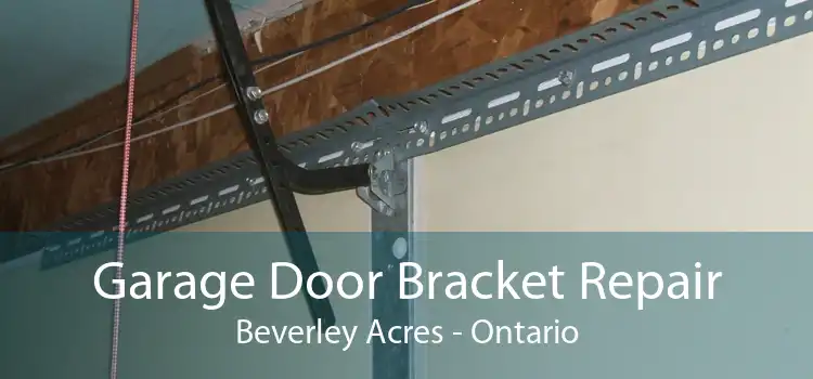 Garage Door Bracket Repair Beverley Acres - Ontario