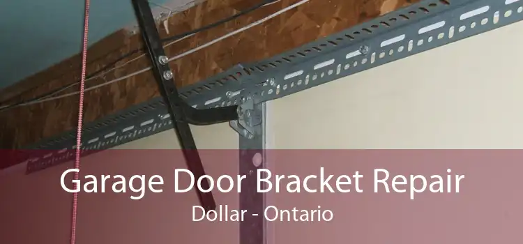 Garage Door Bracket Repair Dollar - Ontario