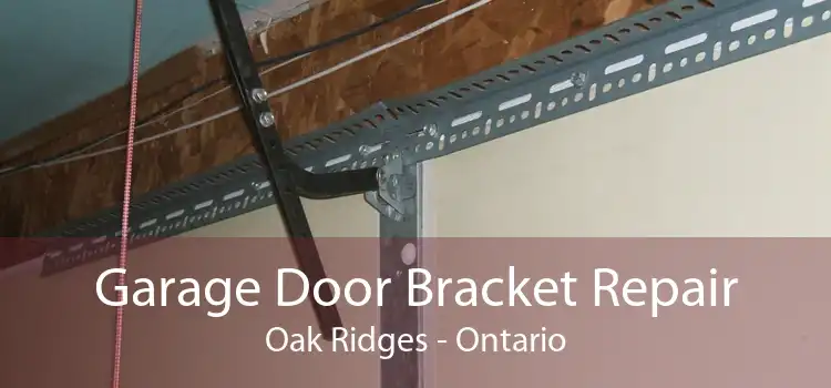Garage Door Bracket Repair Oak Ridges - Ontario