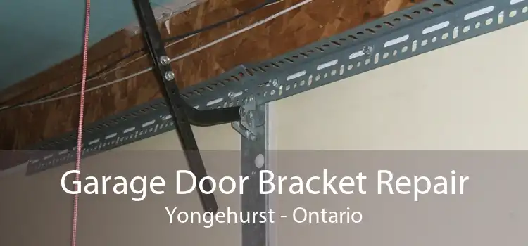 Garage Door Bracket Repair Yongehurst - Ontario