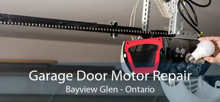 Garage Door Motor Repair Bayview Glen - Ontario