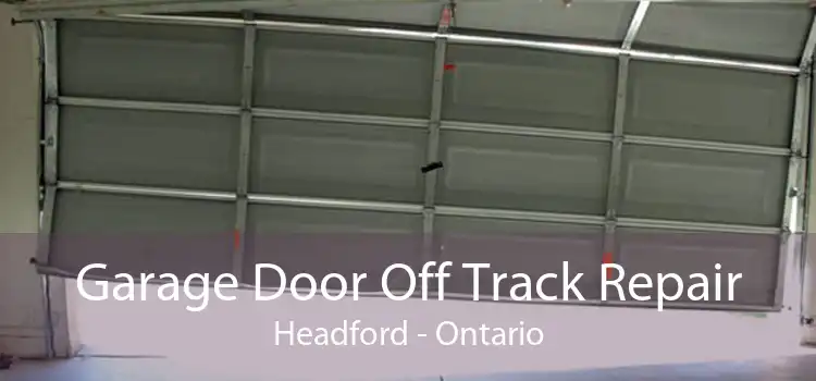 Garage Door Off Track Repair Headford - Ontario