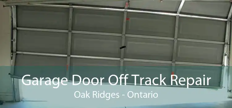 Garage Door Off Track Repair Oak Ridges - Ontario