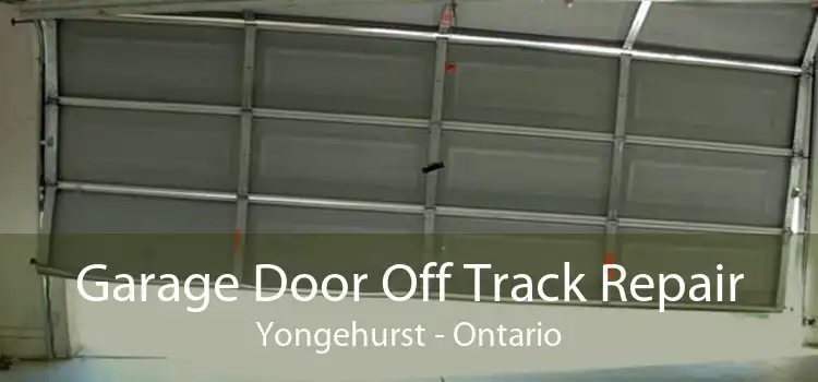 Garage Door Off Track Repair Yongehurst - Ontario