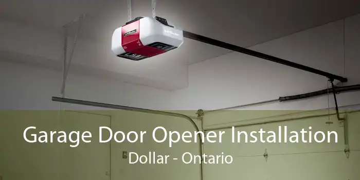 Garage Door Opener Installation Dollar - Ontario