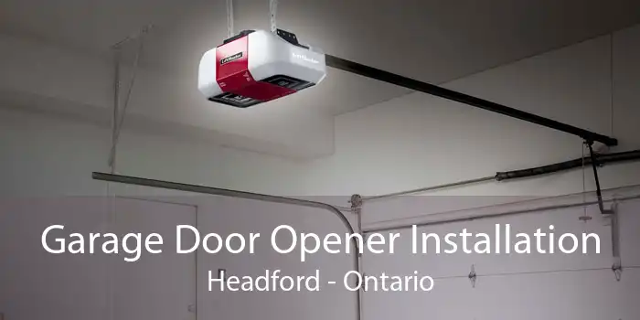 Garage Door Opener Installation Headford - Ontario