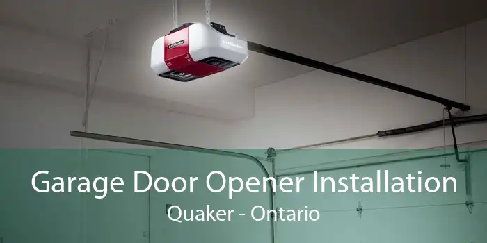 Garage Door Opener Installation Quaker - Ontario
