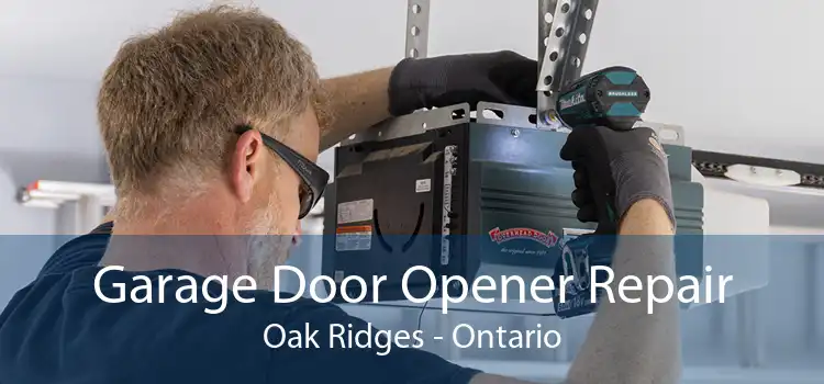 Garage Door Opener Repair Oak Ridges - Ontario