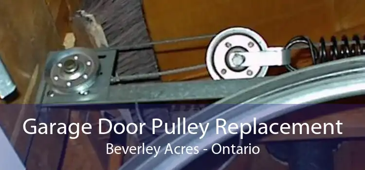 Garage Door Pulley Replacement Beverley Acres - Ontario