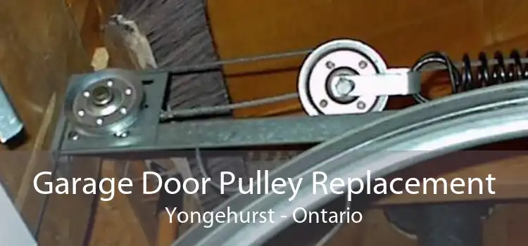 Garage Door Pulley Replacement Yongehurst - Ontario