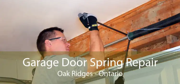 Garage Door Spring Repair Oak Ridges - Ontario