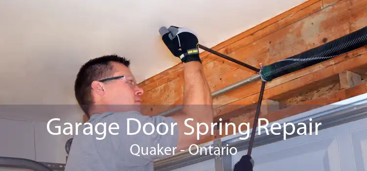 Garage Door Spring Repair Quaker - Ontario