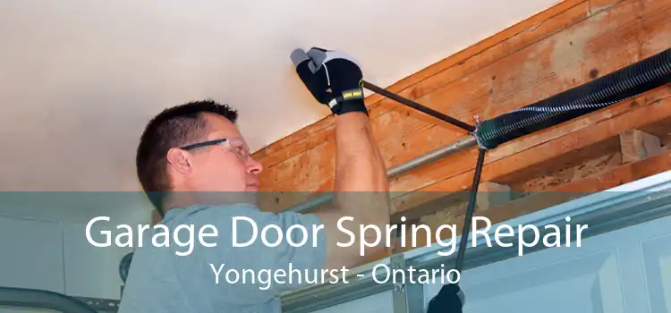 Garage Door Spring Repair Yongehurst - Ontario