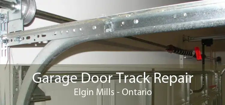 Garage Door Track Repair Elgin Mills - Ontario
