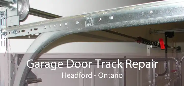 Garage Door Track Repair Headford - Ontario