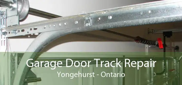 Garage Door Track Repair Yongehurst - Ontario