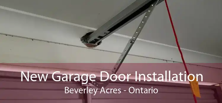 New Garage Door Installation Beverley Acres - Ontario