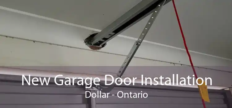 New Garage Door Installation Dollar - Ontario