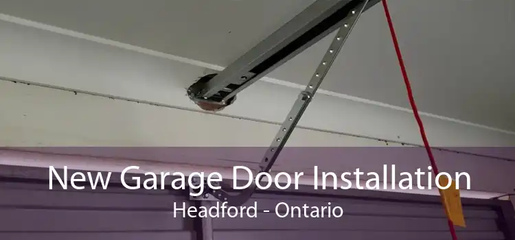 New Garage Door Installation Headford - Ontario