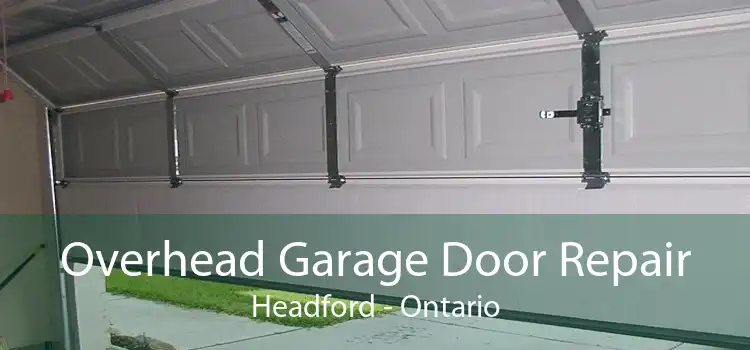 Overhead Garage Door Repair Headford - Ontario