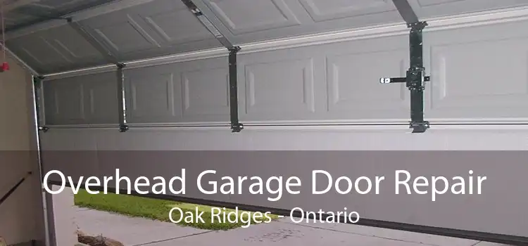 Overhead Garage Door Repair Oak Ridges - Ontario