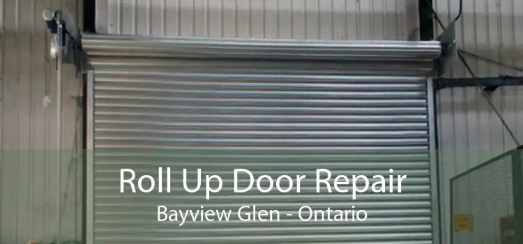 Roll Up Door Repair Bayview Glen - Ontario