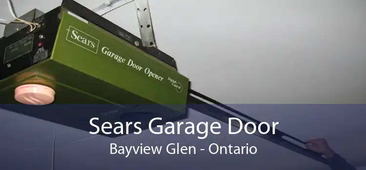 Sears Garage Door Bayview Glen - Ontario