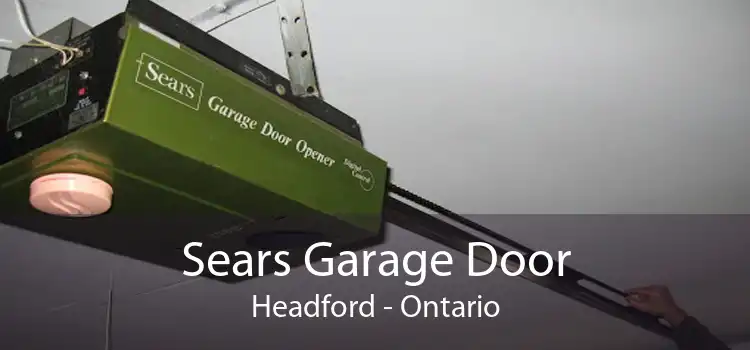 Sears Garage Door Headford - Ontario